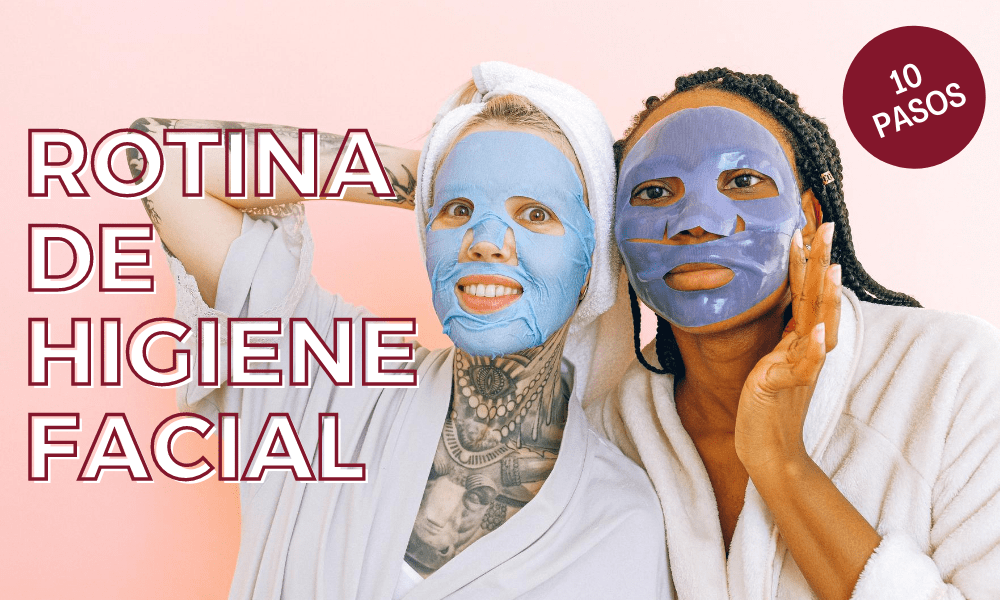 Rotina diária de higiene facial em 10 etapas