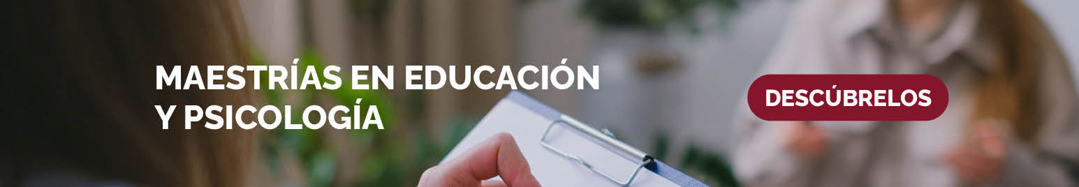 Conoce las maestrías en educación y psicología