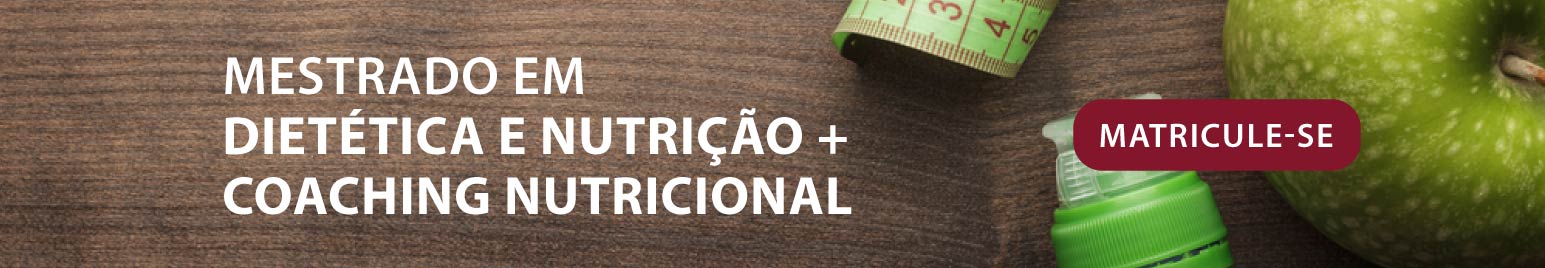 Mestrado em Dietética e Nutrição + Mestrado Internacional em Coaching Nutricional